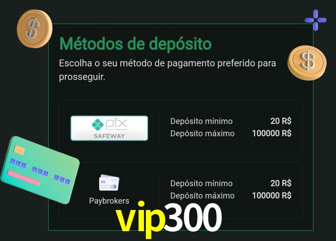 O cassino vip300 oferece uma grande variedade de métodos de pagamento